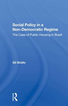 portada Social Policy in a Nondemocratic Regime: The Case of Public Housing in Brazil (en Inglés)