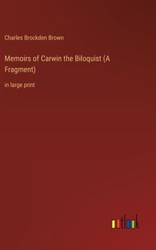 portada Memoirs of Carwin the Biloquist (A Fragment): in large print (in English)