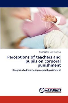 portada perceptions of teachers and pupils on corporal punishment (en Inglés)