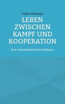 portada Leben zwischen Kampf und Kooperation: Eine chemiedidaktische Reflexion 