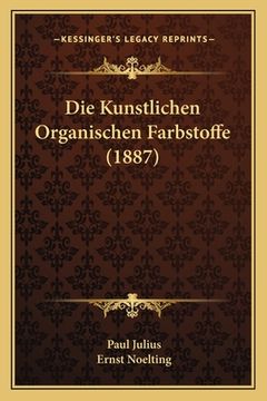 portada Die Kunstlichen Organischen Farbstoffe (1887) (in German)