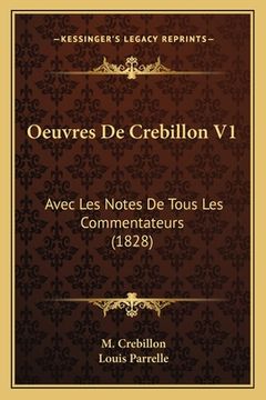 portada Oeuvres De Crebillon V1: Avec Les Notes De Tous Les Commentateurs (1828) (in French)