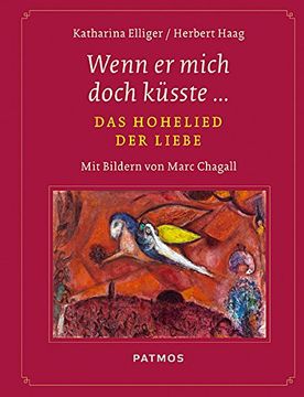 portada Wenn er mich doch küsste...: Das Hohelied der Liebe - Mit Bildern von Marc Chagall (in German)