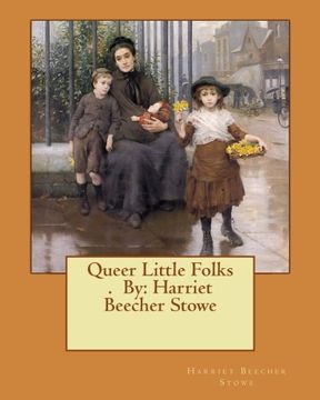 portada Queer Little Folks .  By: Harriet Beecher Stowe