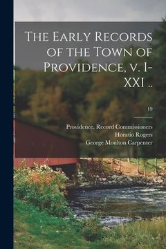 portada The Early Records of the Town of Providence, V. I-XXI ..; 19 (en Inglés)