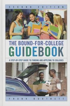 portada The Bound-for-College Guidebook: A Step-by-Step Guide to Finding and Applying to Colleges (en Inglés)