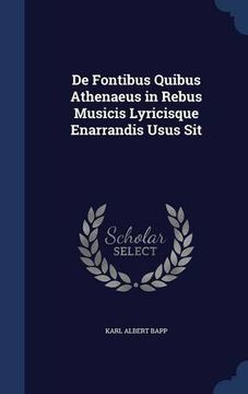 portada De Fontibus Quibus Athenaeus in Rebus Musicis Lyricisque Enarrandis Usus Sit