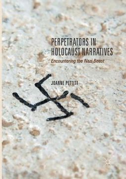 portada Perpetrators in Holocaust Narratives: Encountering the Nazi Beast (en Inglés)