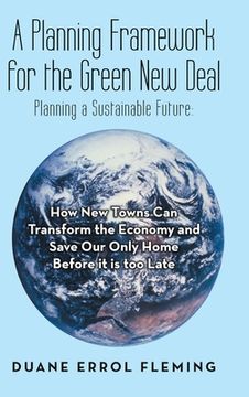 portada A Planning Framework for the Green New Deal: Planning a Sustainable Future: (en Inglés)