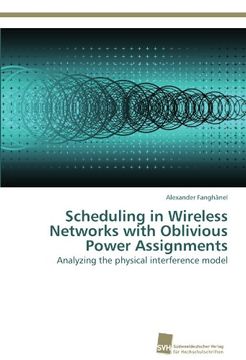 portada scheduling in wireless networks with oblivious power assignments (en Inglés)