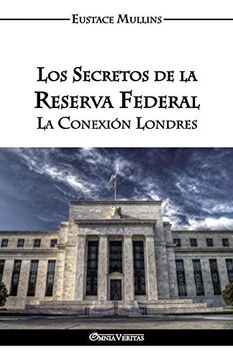portada Los Secretos de la Reserva Federal: La Conexión Londres (in Spanish)