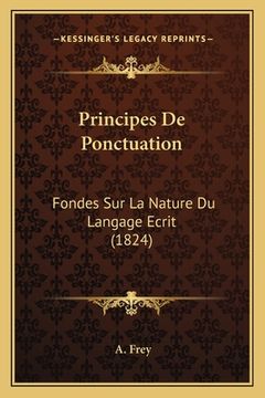 portada Principes De Ponctuation: Fondes Sur La Nature Du Langage Ecrit (1824) (en Francés)