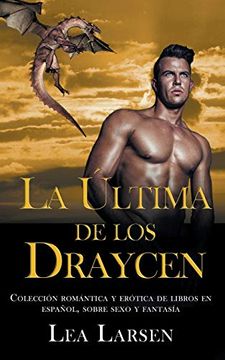 portada La Ultima de los Draycen: Colección Romántica y Erótica de Libros en Español,Sobre Sexo y Fantasía