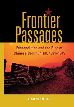portada Frontier Passages: Ethnopolitics and the Rise of Chinese Communism, 1921-1945 (en Inglés)