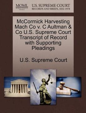 portada mccormick harvesting mach co v. c aultman & co u.s. supreme court transcript of record with supporting pleadings