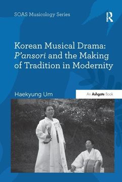 portada Korean Musical Drama: P'Ansori and the Making of Tradition in Modernity (en Inglés)