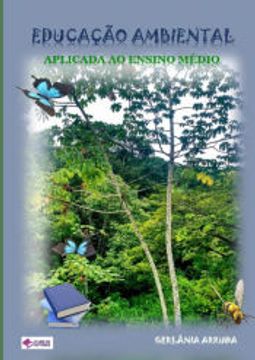 portada Educação Ambiental Aplicada ao Ensino Médio de Gerlania Brasiliana de Arruda(Clube de Autores - Pensática, Unipessoal) (en Portugués)