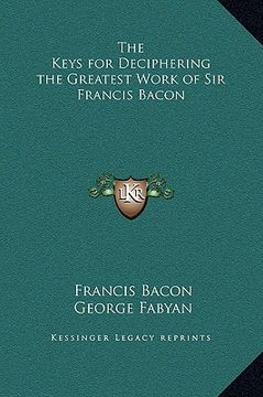 portada the keys for deciphering the greatest work of sir francis bacon (en Inglés)