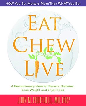 portada Eat, Chew, Live: 4 Revolutionary Ideas to Prevent Diabetes, Lose Weight and Enjoy Food (en Inglés)