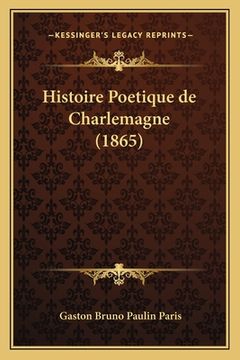 portada Histoire Poetique de Charlemagne (1865) (in French)