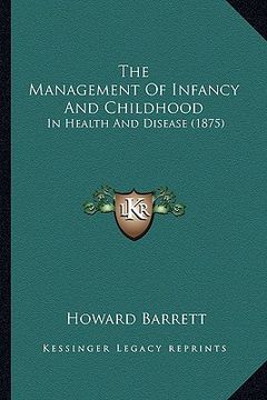 portada the management of infancy and childhood: in health and disease (1875) (en Inglés)