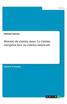 portada Histoire du cinéma muet. Le cinéma européen face au cinéma américain (en Francés)