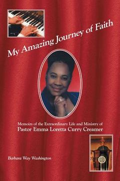 portada My Amazing Journey of Faith: Memoirs of the Extraordinary Life and Ministry of Pastor Emma Loretta Curry Creamer (in English)
