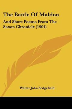 portada the battle of maldon: and short poems from the saxon chronicle (1904) (en Inglés)
