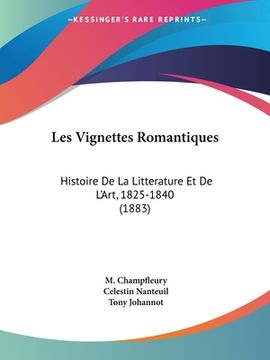 portada Les Vignettes Romantiques: Histoire De La Litterature Et De L'Art, 1825-1840 (1883) (en Francés)