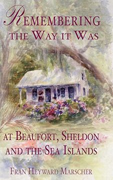 portada Remembering the Way It Was at Beaufort, Sheldon and the Sea Islands (en Inglés)