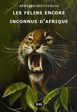 portada Les Félins Encore Inconnus D'Afrique: Volume 2 (Bibliothèque Heuvelmansienne) (in French)