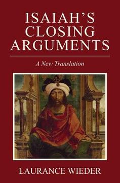 portada Isaiah's Closing Arguments: A New Translation (en Inglés)