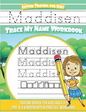 portada Maddisen Letter Tracing for Kids Trace my Name Workbook: Tracing Books for Kids ages 3 - 5 Pre-K & Kindergarten Practice Workbook (en Inglés)