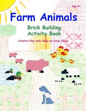 portada Farm Animals - Brick Building Activity Book: Creative Play with Step-by-Step Ideas (en Inglés)