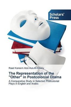 portada The Representation of the "Other" in Postcolonial Drama: A Comparative Study in Selected Postcolonial Plays in English and Arabic