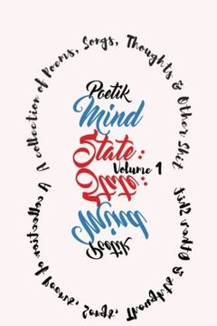 portada Poetik Mind State: A collection of poems, songs, thoughts & other shit, Volume 1
