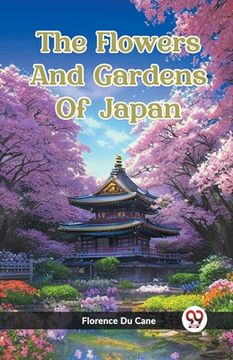 portada The Flowers And Gardens Of Japan (en Inglés)