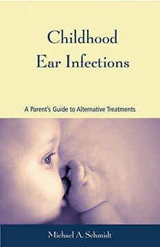 portada Childhood Ear Infections: A Parent's Guide to Alternative Treatments (en Inglés)