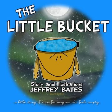 portada The Little Bucket: ...a little story of hope for anyone who feels empty... (en Inglés)
