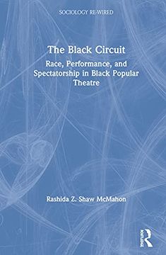 portada The Black Circuit: Race, Performance, and Spectatorship in Black Popular Theatre (en Inglés)