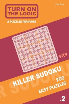 portada Turn On The Logic Killer Sudoku - 200 Easy Puzzles 9x9 (2) (en Inglés)