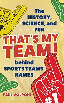 portada That's my Team! The History, Science, and fun Behind Sports Teams' Names (in English)