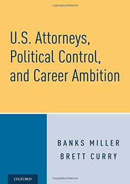portada U. S. Attorneys, Political Control, and Career Ambition (in English)