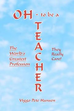 portada OH - to be a TEACHER: The World's Greatest Profession (en Inglés)