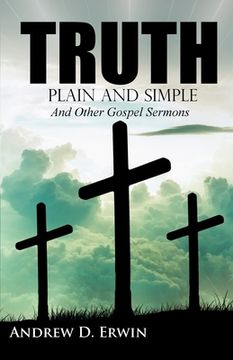 portada Truth Plain and Simple: and Other Gospel Sermons (en Inglés)