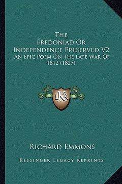 portada the fredoniad or independence preserved v2: an epic poem on the late war of 1812 (1827) (en Inglés)