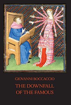 portada The Downfall of the Famous: New Annotated Edition of the Fates of Illustrious men (Italica Press Medieval & Renaissance Texts) (in English)