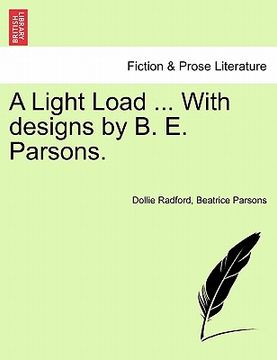 portada a light load ... with designs by b. e. parsons. (en Inglés)