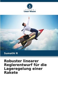 portada Robuster linearer Reglerentwurf für die Lageregelung einer Rakete (en Alemán)