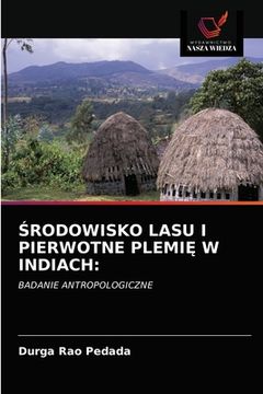 portada Środowisko Lasu I Pierwotne PlemiĘ W Indiach (en Polaco)